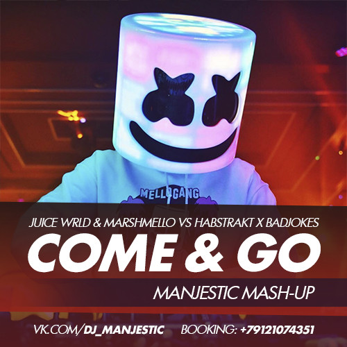 Juice WRLD & Marshmello vs Habstrakt x Badjokes - Come & Go (Manjestic Mash-Up)