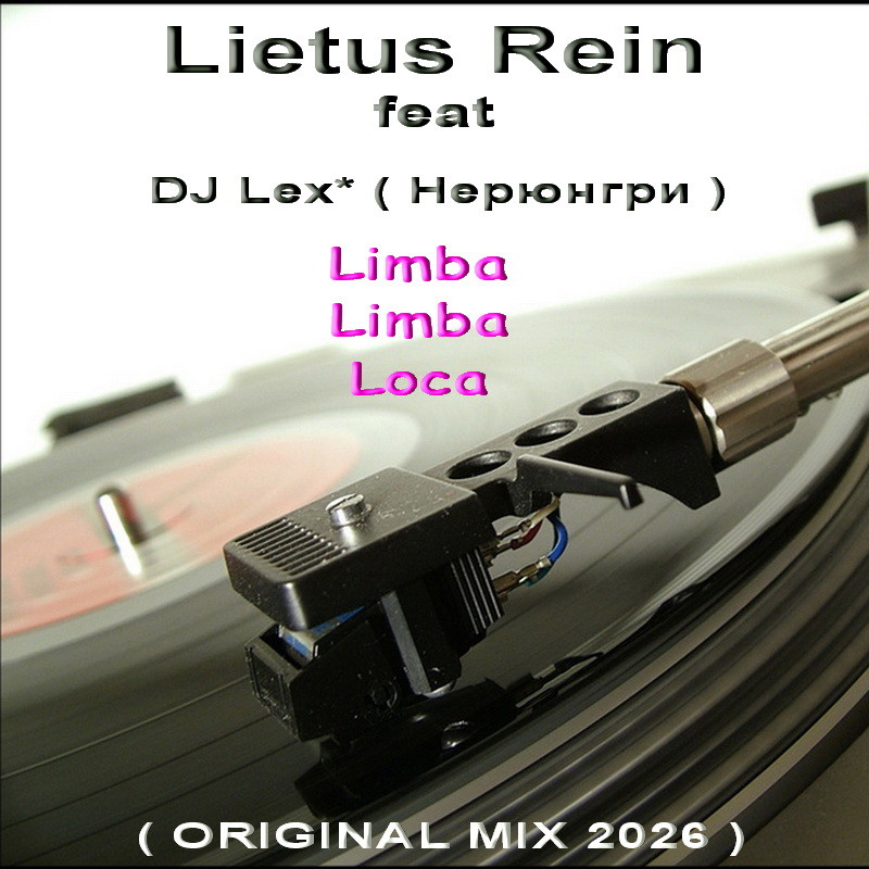 Lietus Rein feat DJ Lex* ( Нерюнгри ) Limba, Lamba, Loca ( ORIGINAL Extended MIX 2026 ) episode artwork