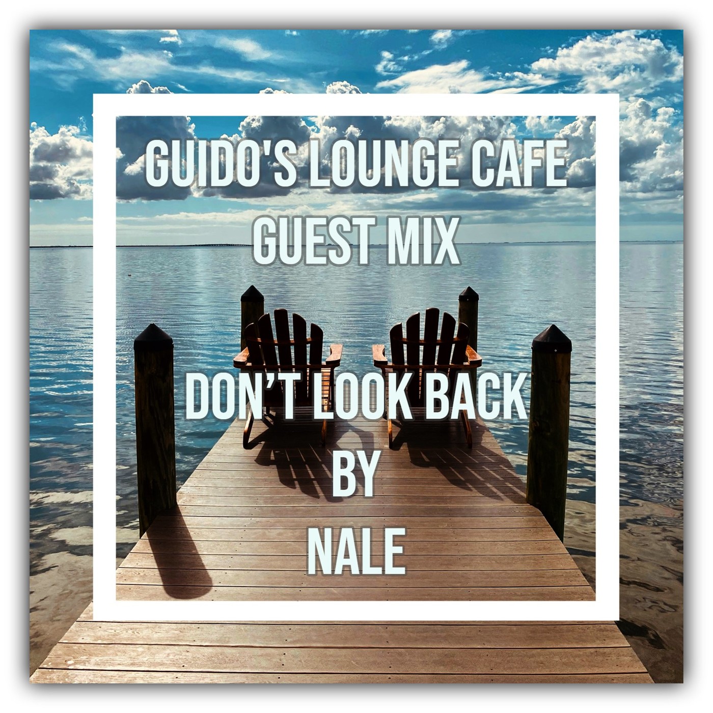 Guido's Lounge Cafe Guest Mix (Don’t Look Back) by Nale episode artwork