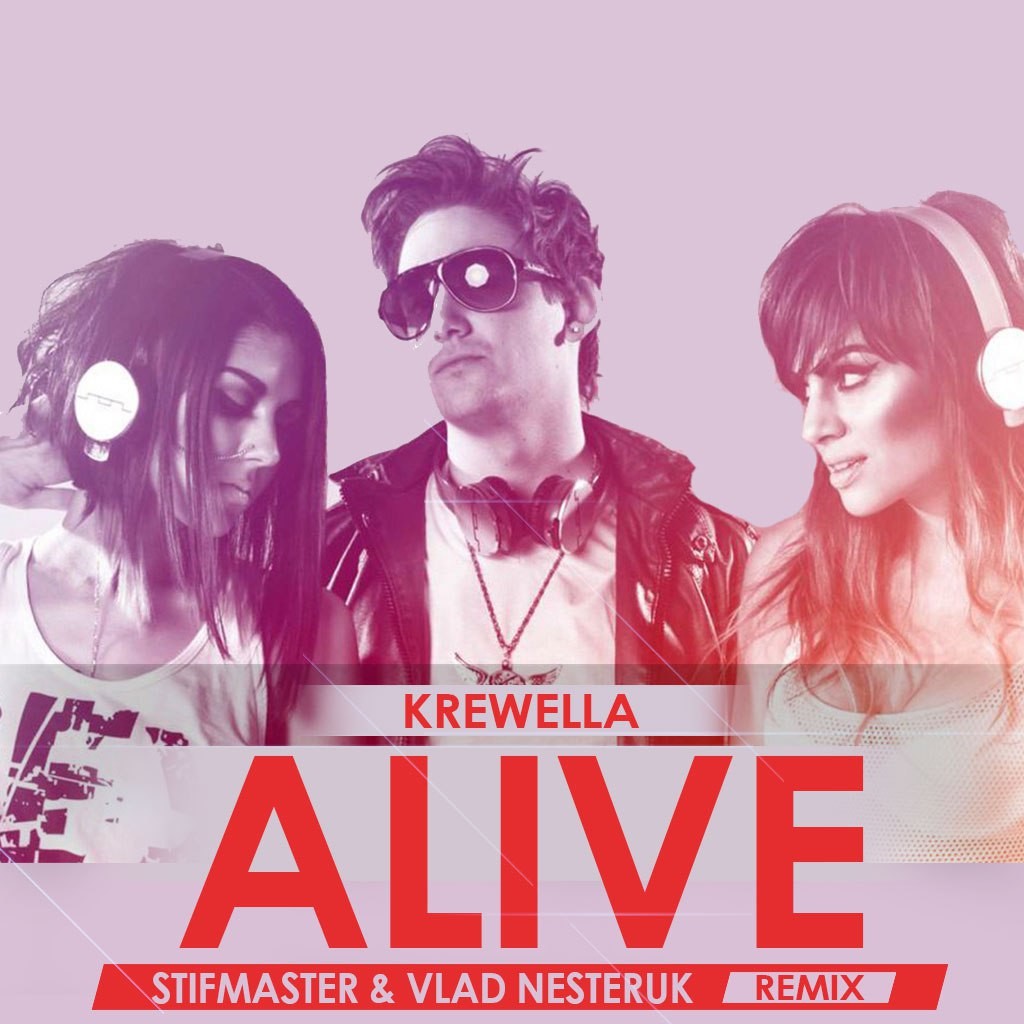 Krewella Alive Dj Stifmaster Dj Vlad Nesteruk Remix Dj Stifmaster