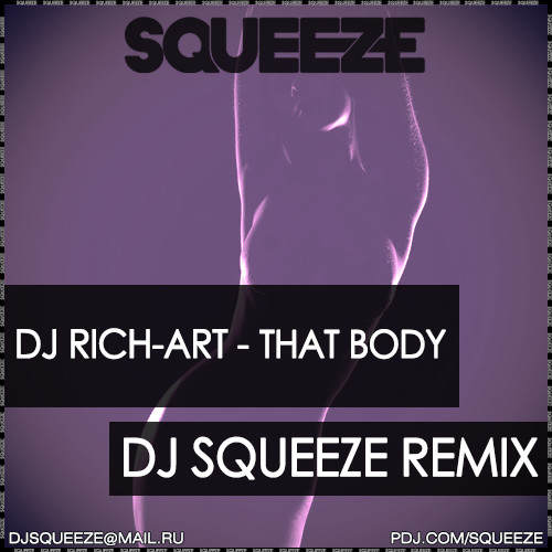 DJ Rich-Art - That Body (Dj Squeeze Remix)