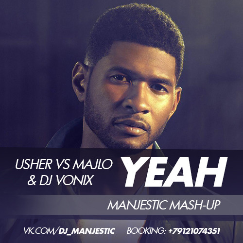 Usher vs Majlo & DJ VONIX - Yeah (Manjestic Mash-Up)