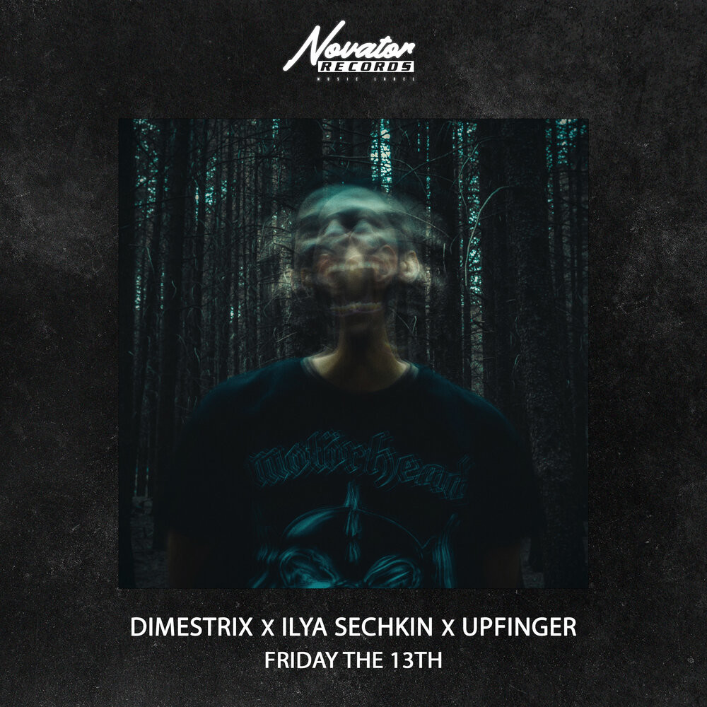 DIMESTRIX x ILYA SECHKIN x UPFINGER - Friday The 13th