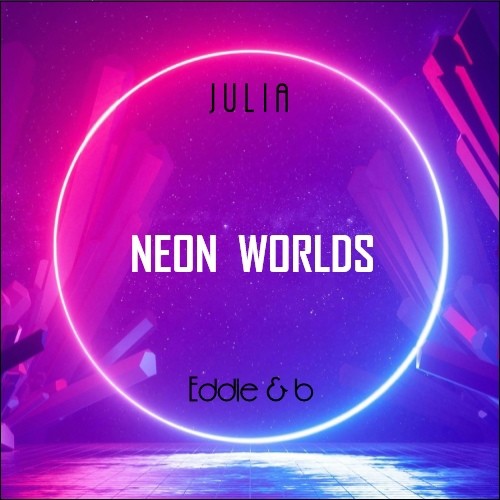 JULIA and Eddie&b - NEON WORLDS episode artwork