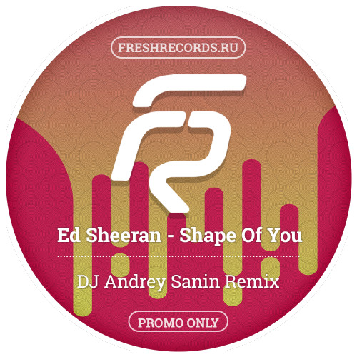 ED SHEERAN - SHAPE OF YOU (DJ ANDREY SANIN EXT. REMIX) episode artwork