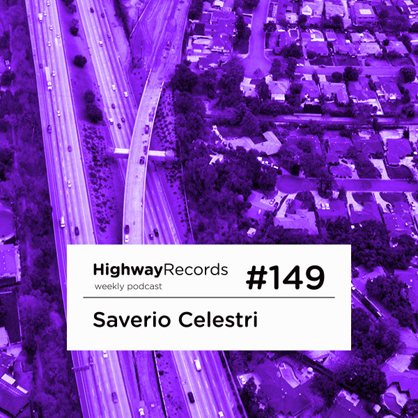 Highway Podcast #149 — Saverio Celestri