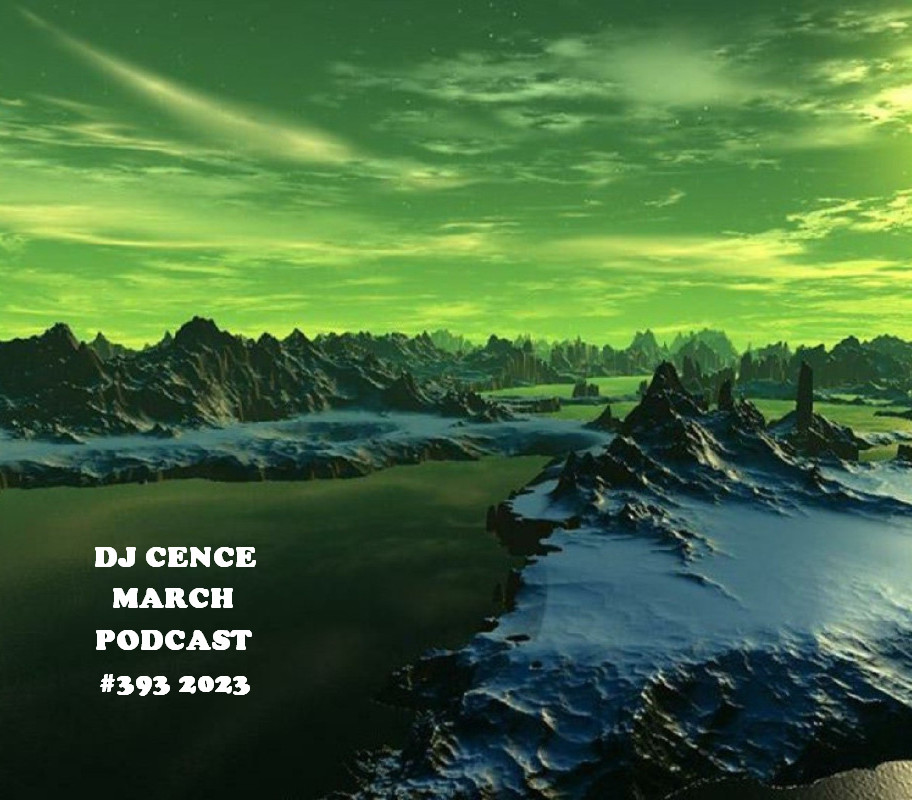 DJ CENCE MARCH PODCAST #393 #2023