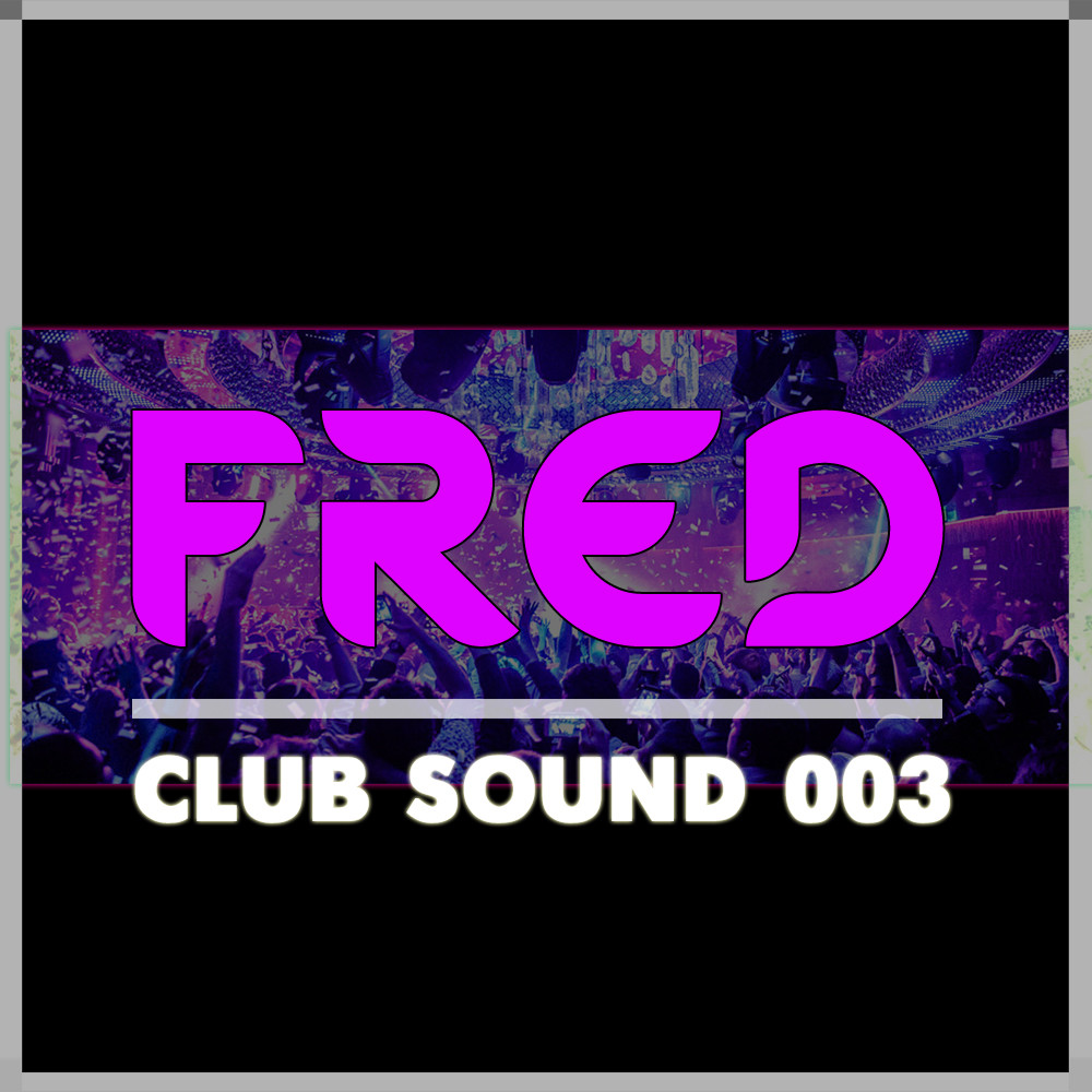 FRED Club Sound 003 [MIX 2019] FRED /// Fred Flaming