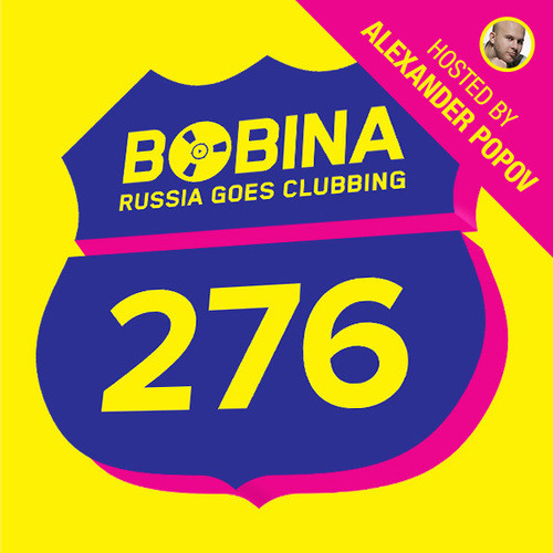 Bobina - Russia Goes Clubbing #276 [Hosted by Alexander Popov] (22.01.14)
