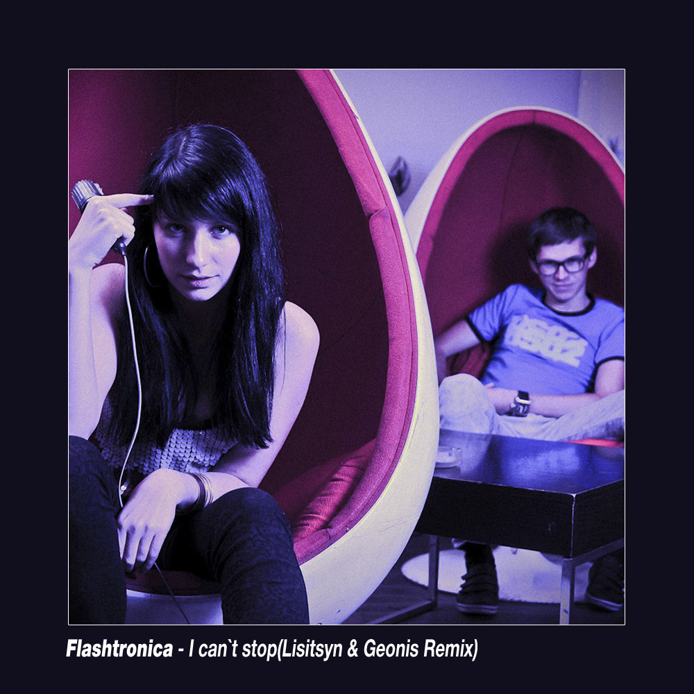 Flashtronica - I Can`t Stop (Lisitsyn & Geonis Remix)