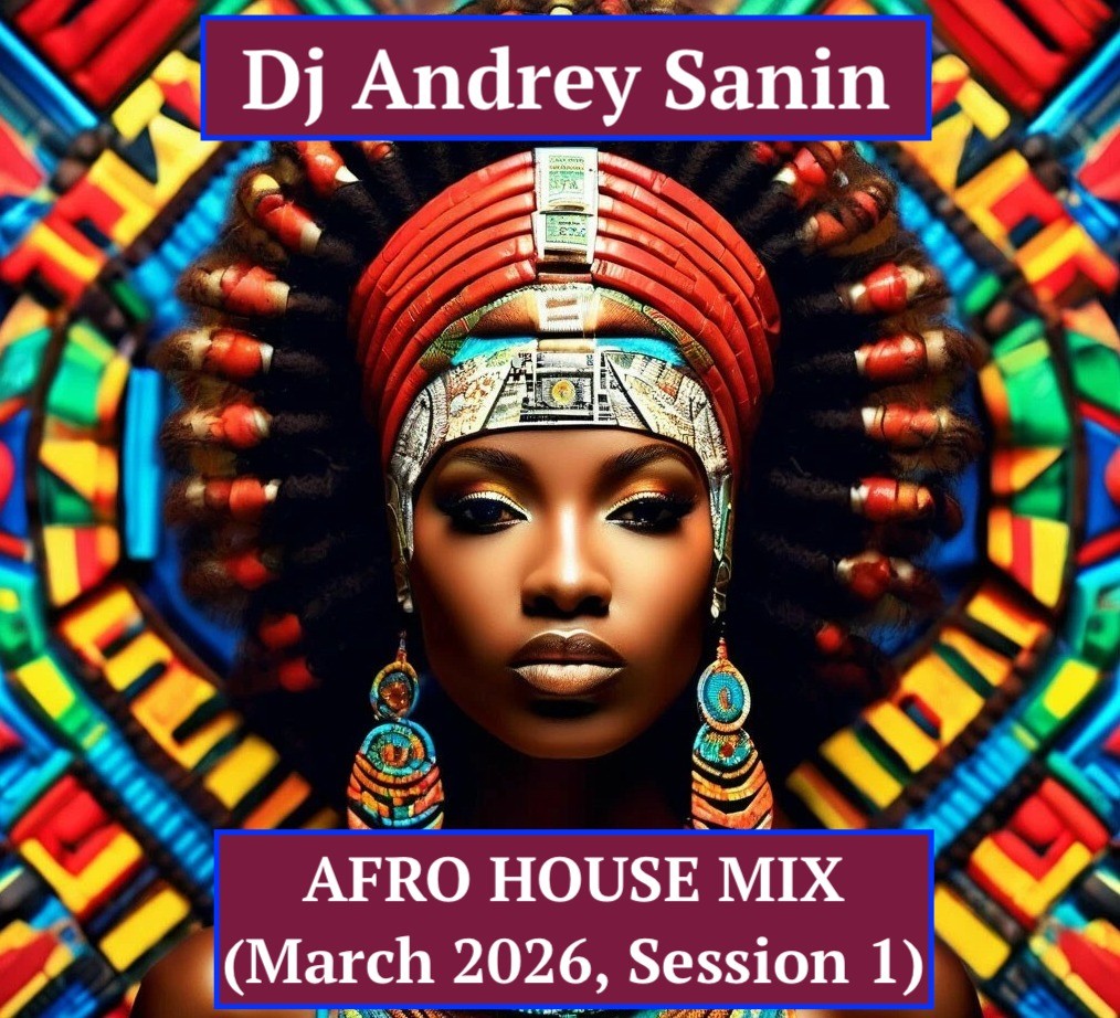 DJ ANDREY SANIN - AFRO HOUSE MIX (MARCH 2026, SESSION 1) episode artwork