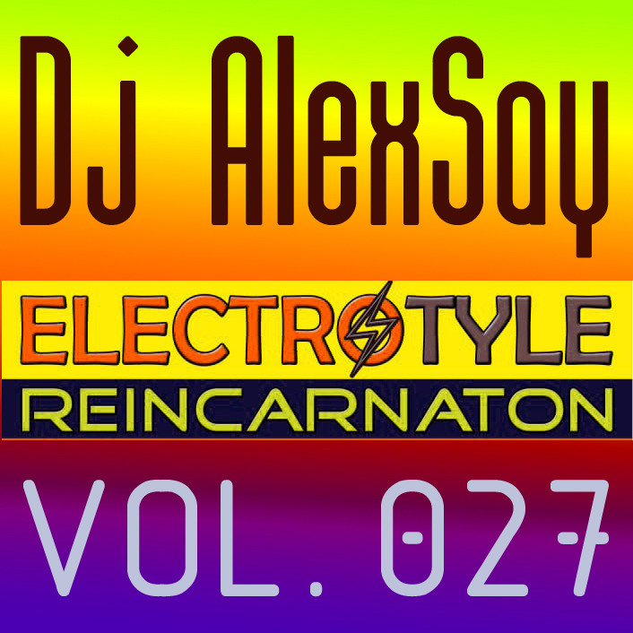 Dj AlexSay - Electro Style REINCARNATION #27