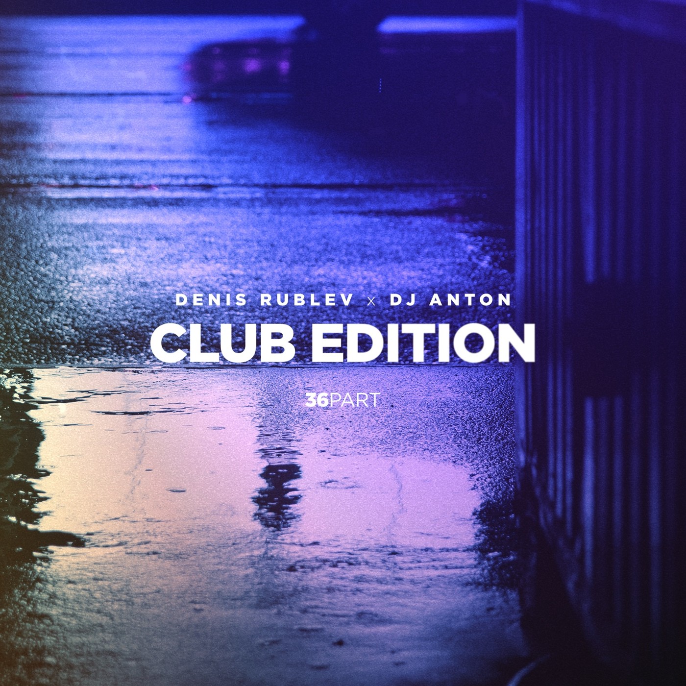 DENIS RUBLEV x DJ ANTON - CLUB EDITION 2019 VOL.36 #36 episode artwork