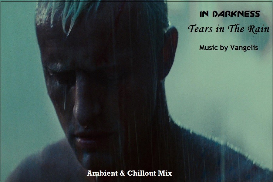 In Darkness - Tears in The Rain (Vangelis Music)