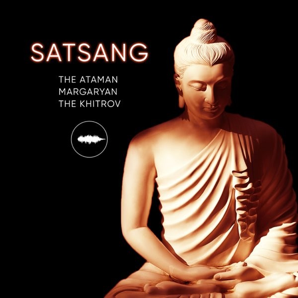 The Khitrov, The Ataman, Margaryan - Satsang