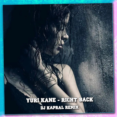 Yuri Kane - Right Back (Dj Kapral Extended Mix) episode artwork
