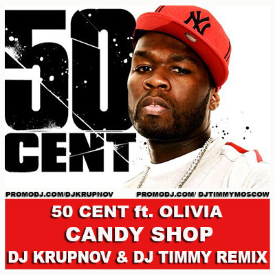 50 Cent ft. Olivia - Candy Shop (DJ Krupnov & DJ Timmy Remix)