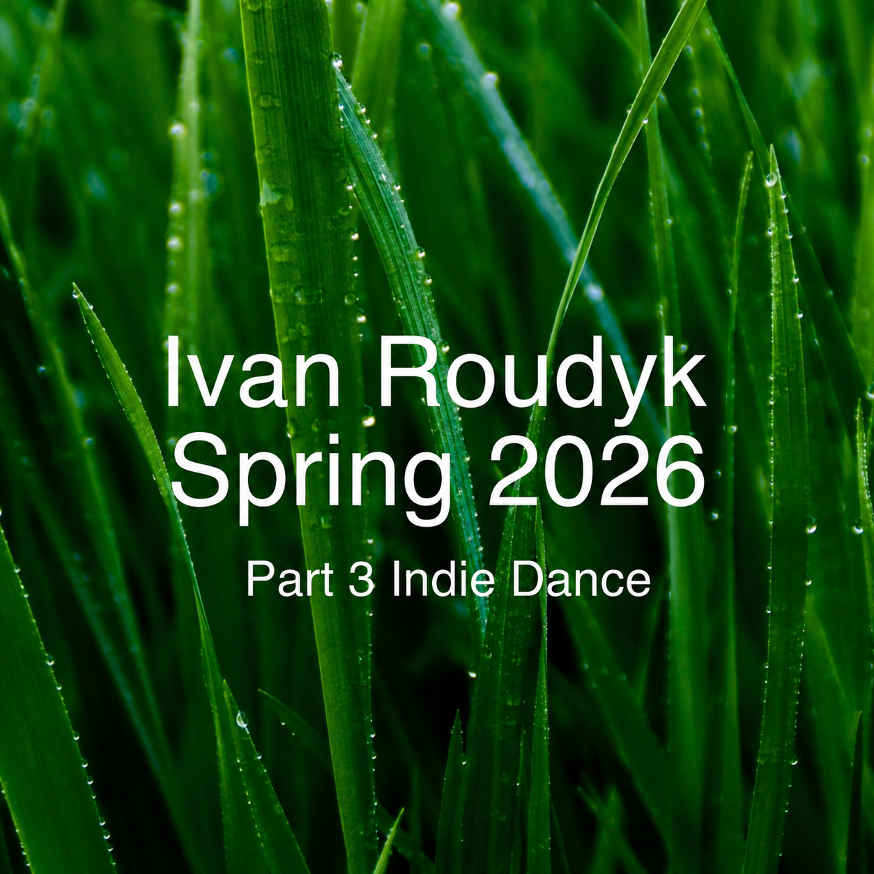Ivan Roudyk-Spring 2026(Part 3 Indie Dance) episode artwork