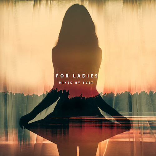 DJ SVET - For Ladies 2016 #Nonpariel episode artwork