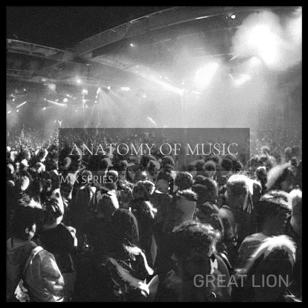 Great Lion - Anatomy Of Music (Episode 07.Mix 2025)