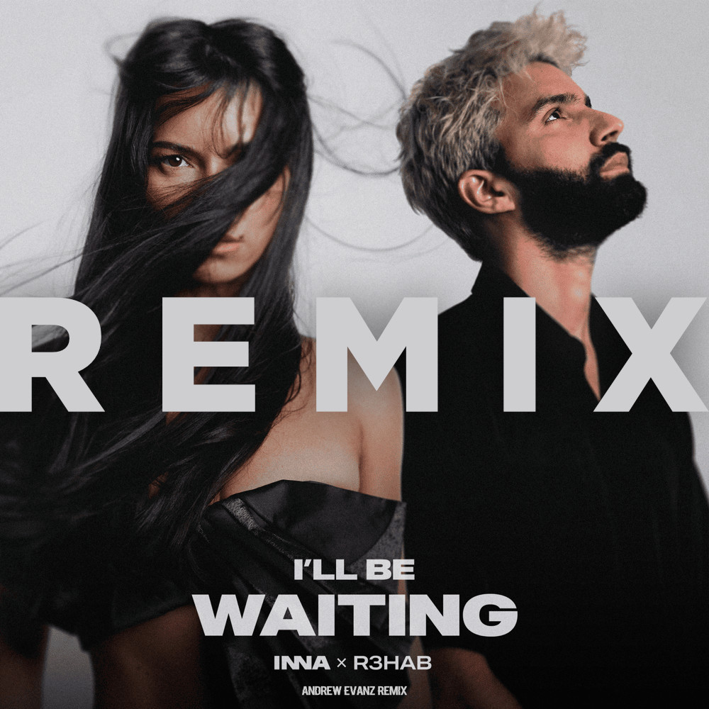 Inna, R3hab - I ll Be Waiting (Andrew Evanz Remix)