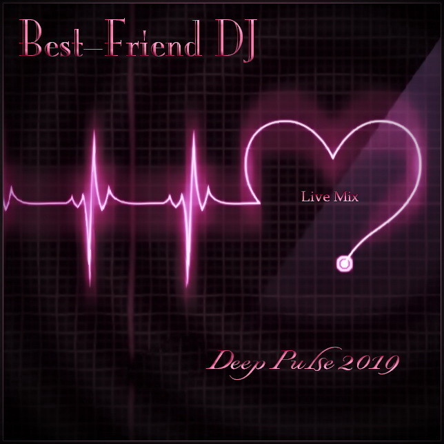 Best–Friend DJ - Deep Pulse 2019 [Live Mix] episode artwork