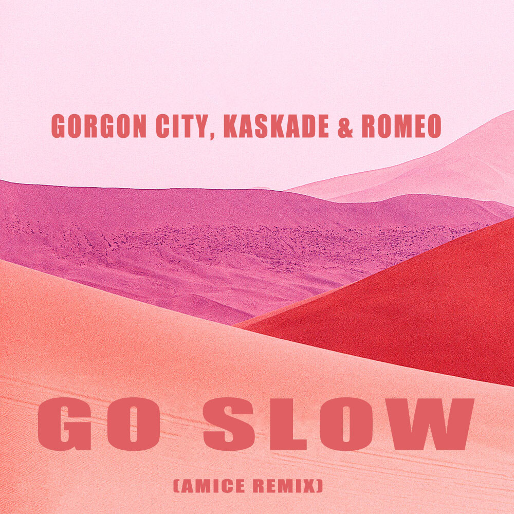 Gorgon City, Kaskade & Romeo - Go Slow (Amice Remix)