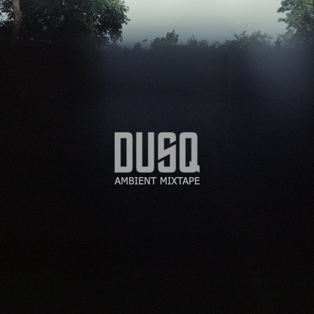 DUSQ - Ambient Mixtape