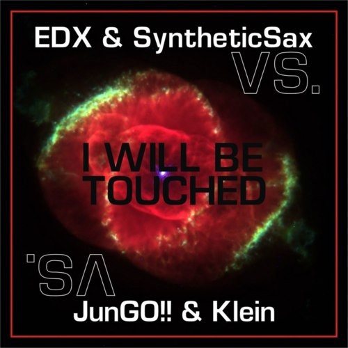 EDX vs. Syntheticsax - I Will Be Touched (JunGO & Klein Mashup) episode artwork