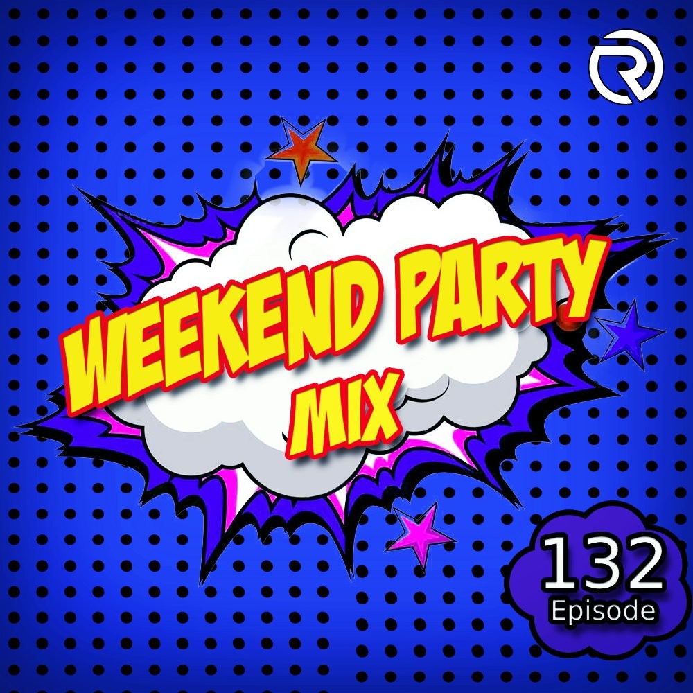 DJ Ramirez - Weekend Party [Mix 132] #132
