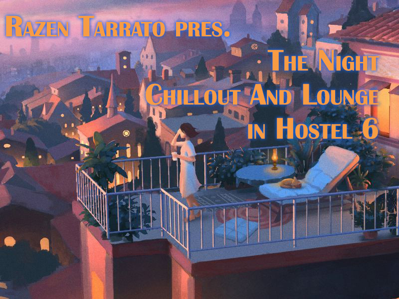 Razen Tarrato pres. The Night Chillout And Lounge in Hostel 6