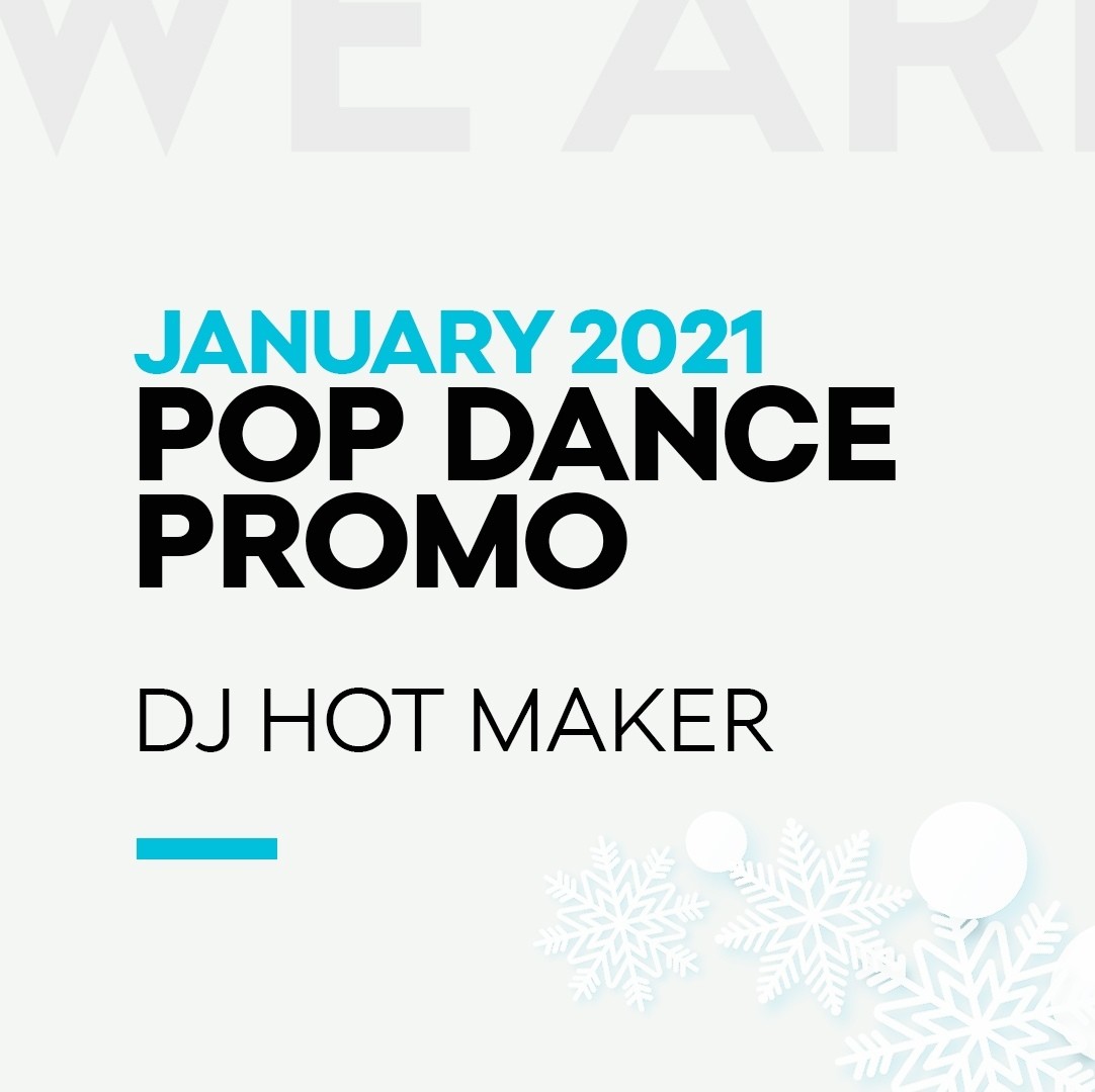 DJ Hot Maker - January 2021 Pop Dance Promo