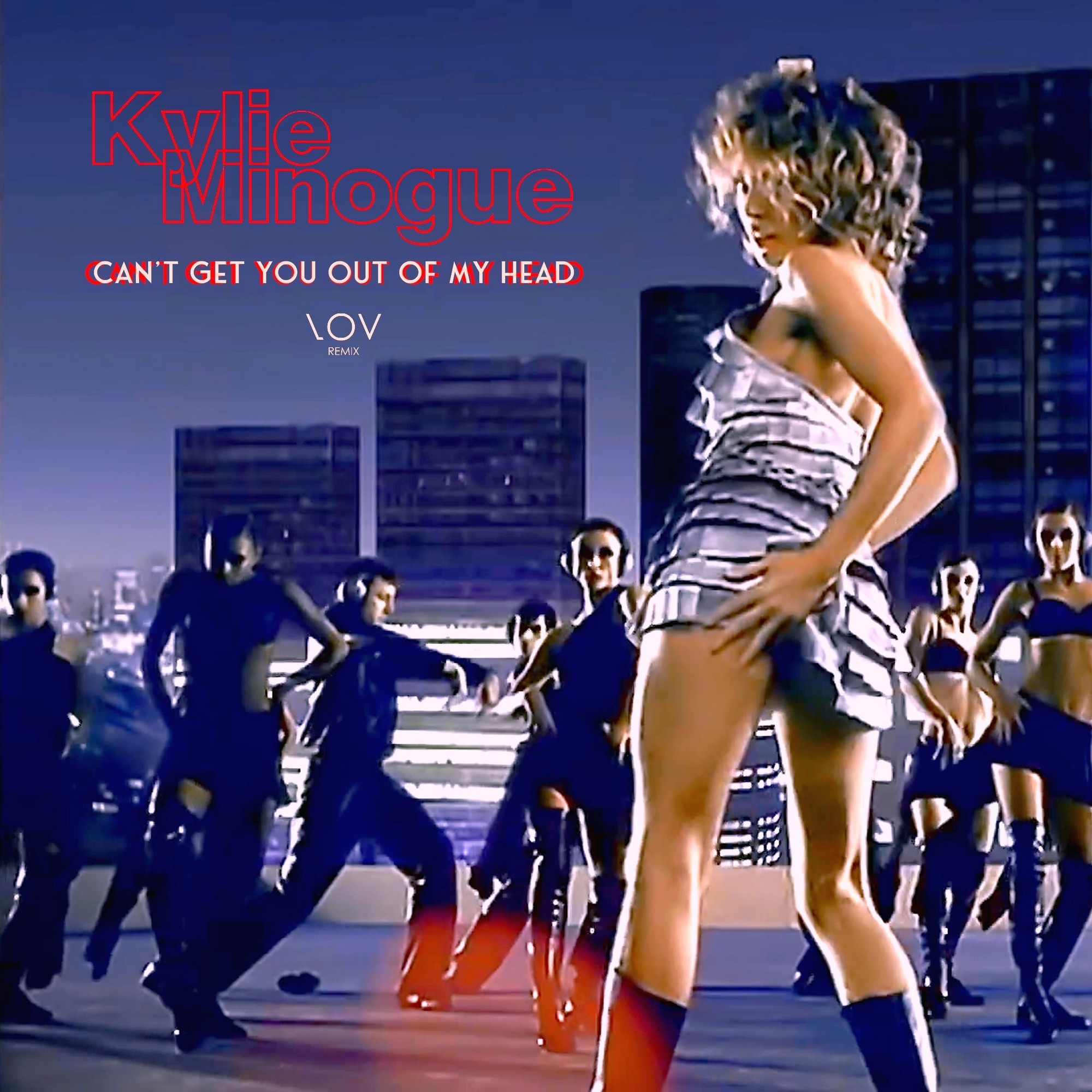 Kylie Minogue - Can't Get You Out Of My Head (LOV Remix) – LOV