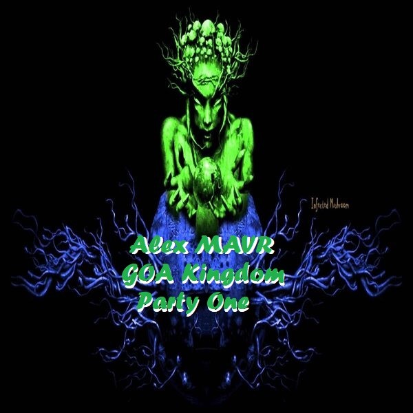 Alex MAVR - GOA Kingdom Party One episode artwork