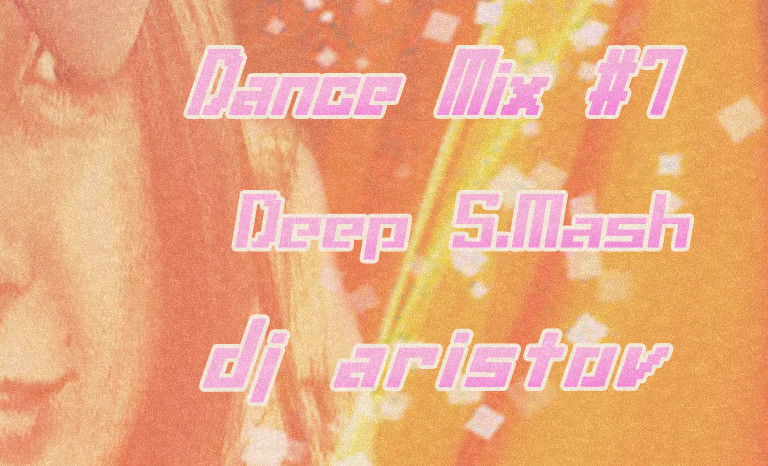 Dj Aristov - Dance Mix #7 (Deep S.Mash) episode artwork