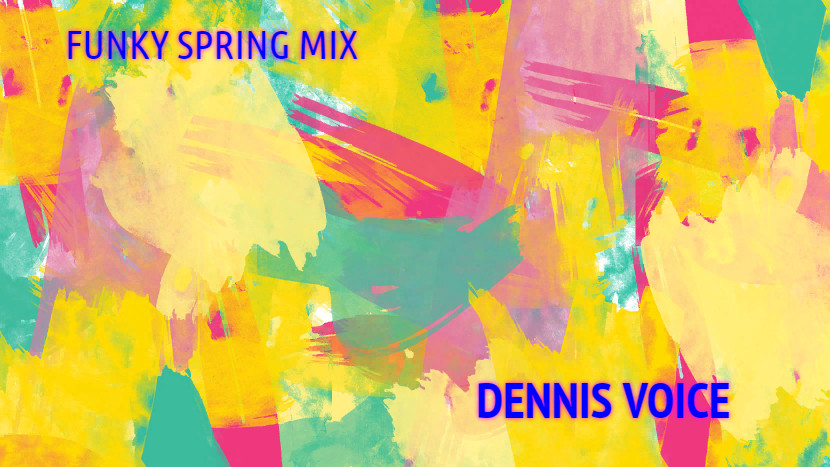 DENNIS VOICE ' FUNKY SPRING PIANO MIX'