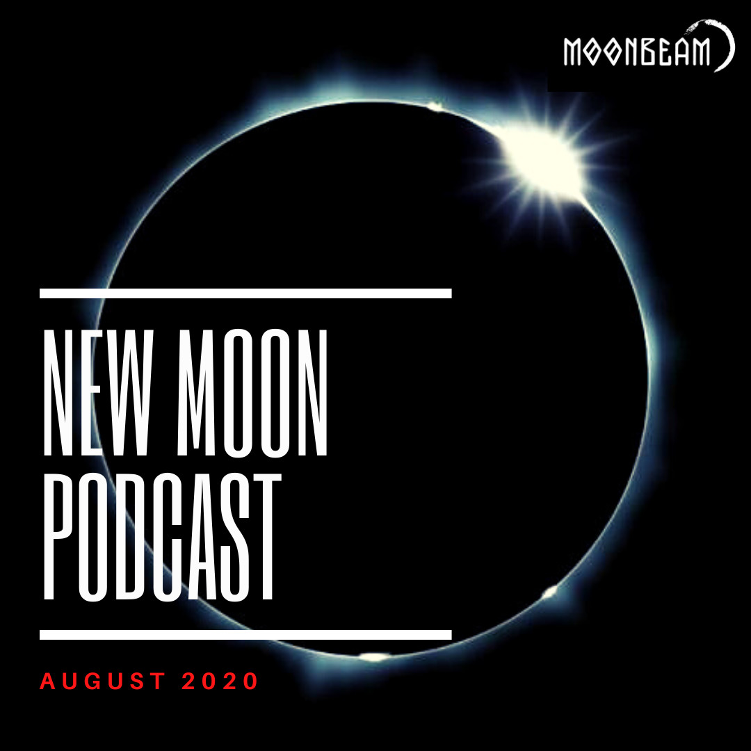 Moonbeam - New Moon Podcast - August 2020 #9
