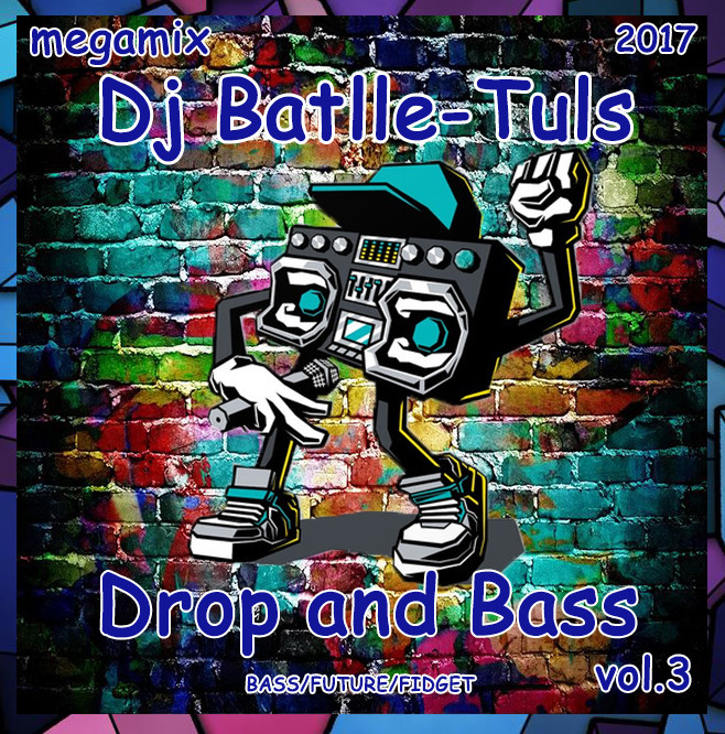 Dj Batlle-Tuls– Drop and Bass vol.3(MegaMix2017)