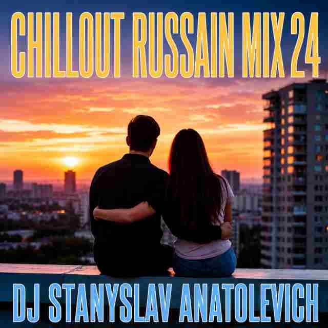 Dj StAnIslaV AnAtOlEvICh- Chillout Russian Mix 24 2026 episode artwork