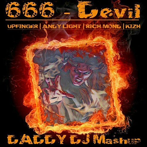 666 vs Upfinger & Andy Light vs Rich-Mond & KIZh - Devil (DADDY DJ  Mashup).mp3