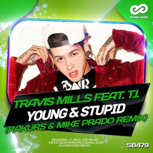 Travis Mills ft. T.I - Young & Stupid  (Rakurs & Mike Prado Remix)