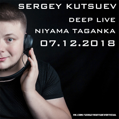 Sergey Kutsuev - Deep Live@Niyama Taganka 07.12.2018 episode artwork