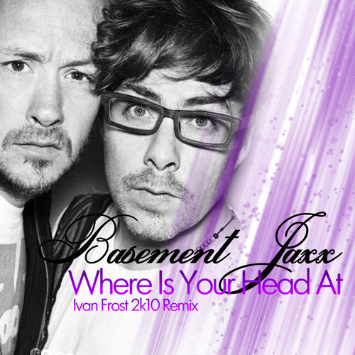 Basement Jaxx - Where Is Your Head At (Ivan Frost 2k10 Remix) episode artwork