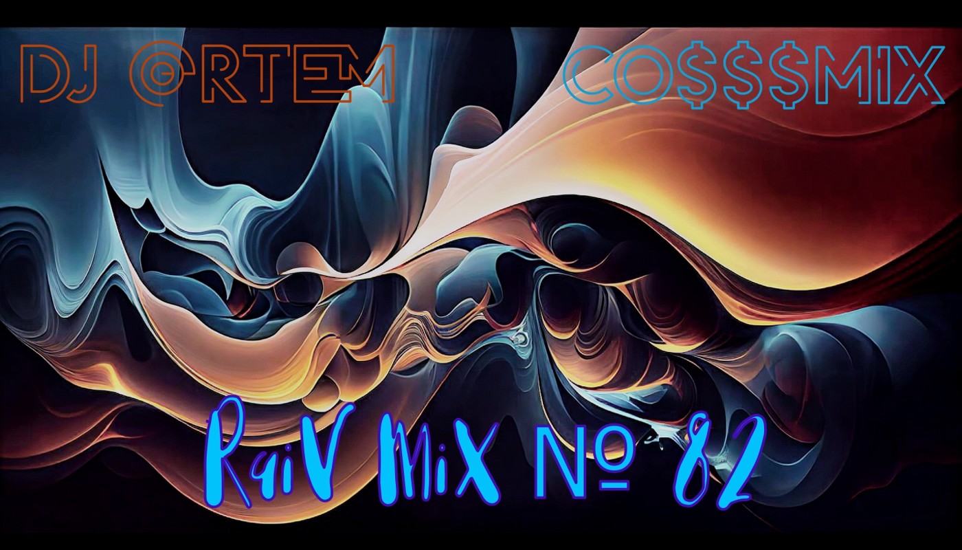 Dj @rtem Co$$$mix - (RaiV MiX № 82) Dj @rtem Co$$$mix - (RaiV MiX № 82)