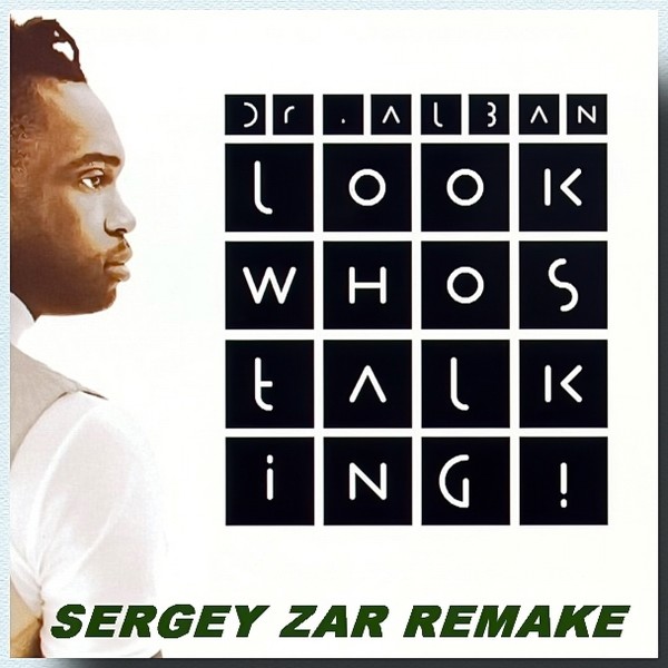 Dr. Alban - Look Who's Talkin (Sergey Zar Mix 2025)