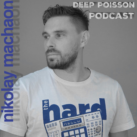 Nikolay Machaon - Deep Poisson Podcast #328