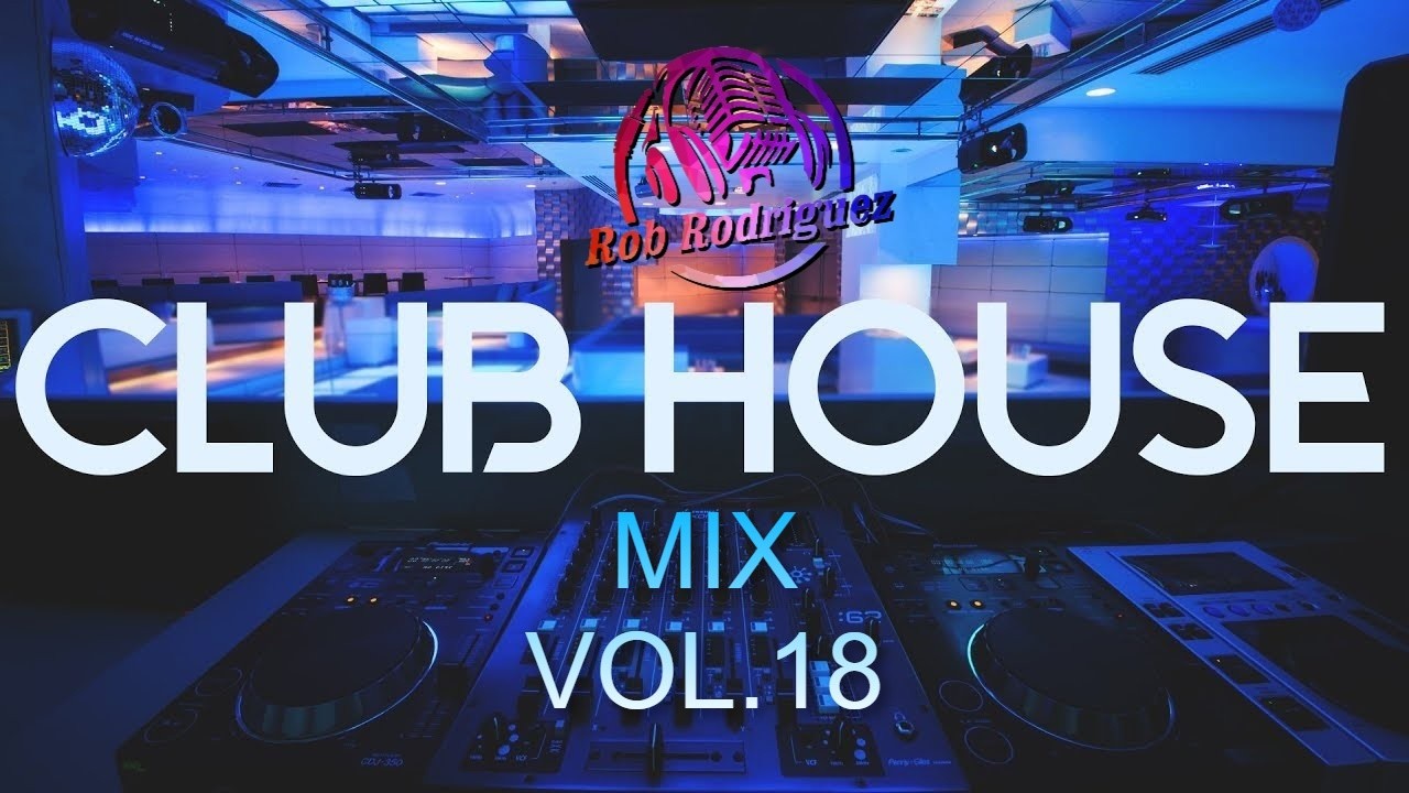 DJ Rob Rodriguez - CLUB HOUSE MIX VOL.18