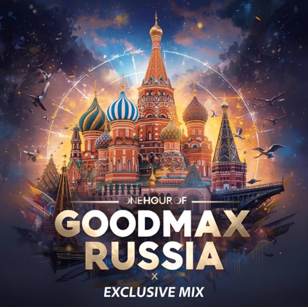 GoodMax – One Hour of Russia Exclusive Mix