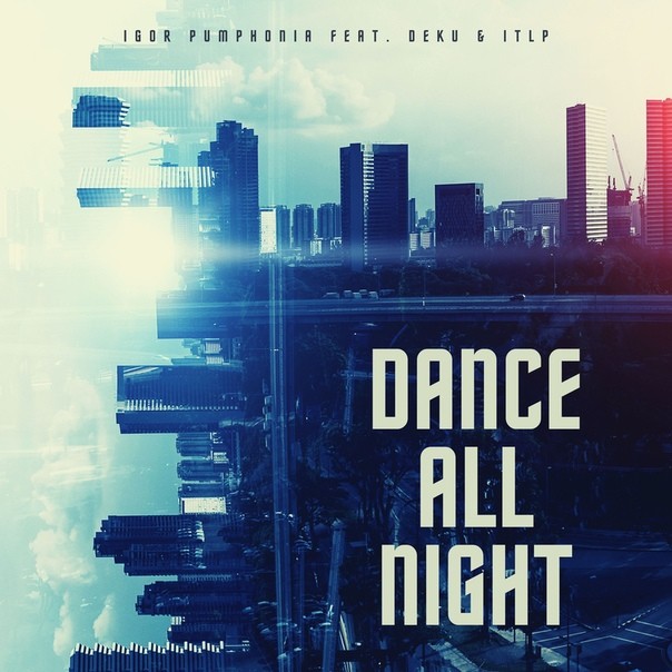 Igor Pumphonia, DEKU & ITLP - Dance All Night(DJ Andre-remix)
