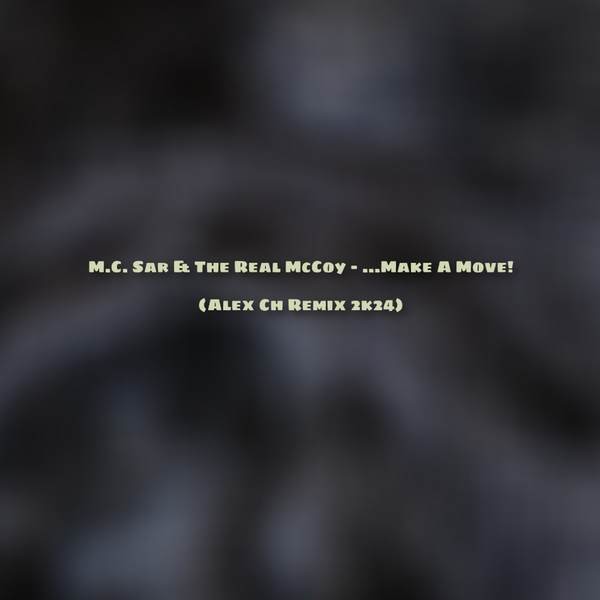 M.C. Sar & The Real McCoy - ...Make A Move! (Alex Ch Remix 2k24) episode artwork